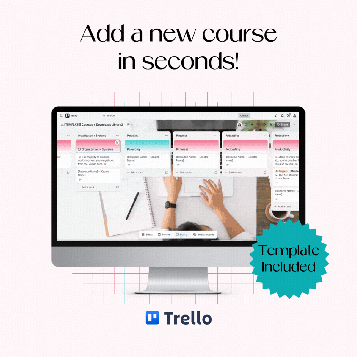 Computer screen showing the Trello Course + Downloads Library board with the text “Add a new course in seconds.”