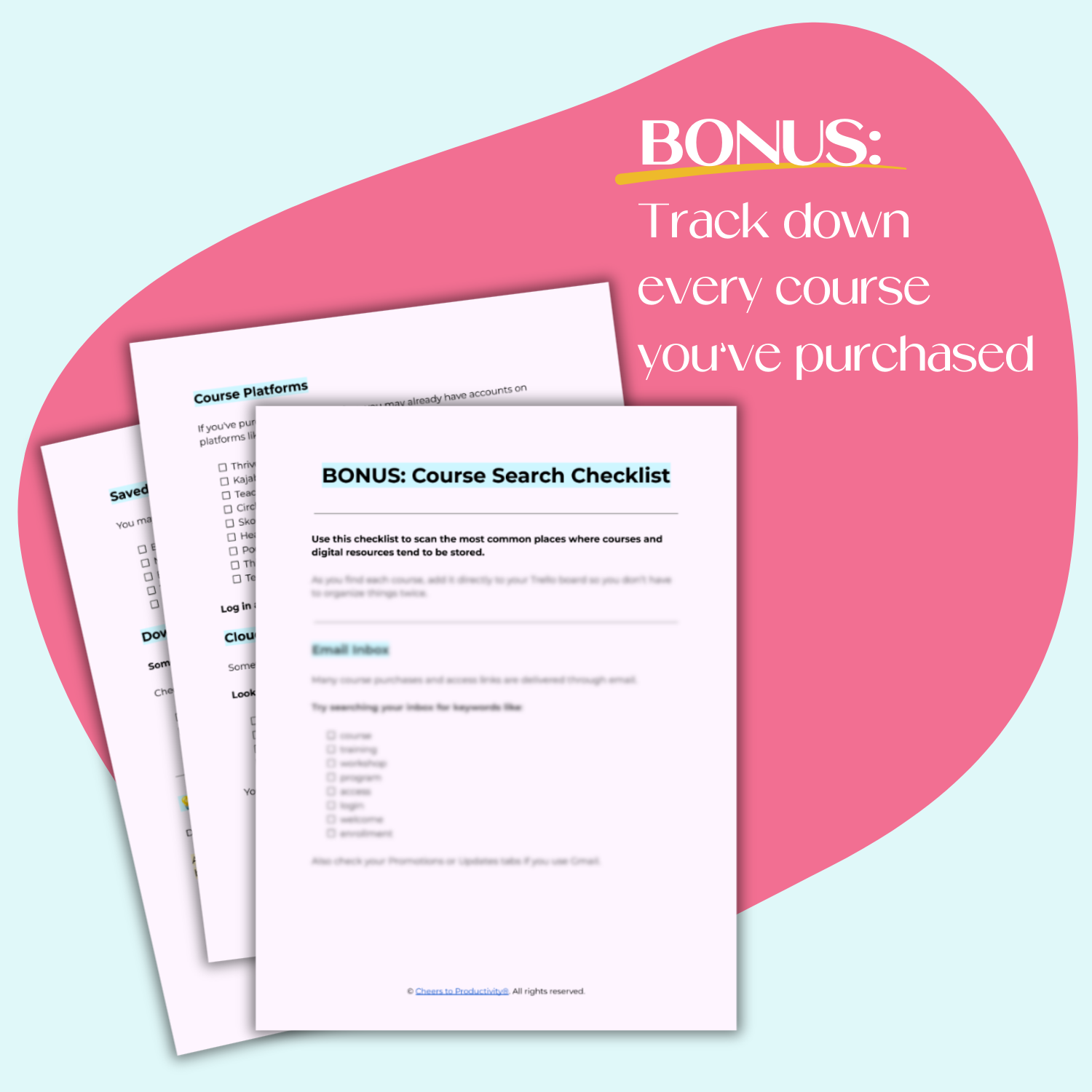 Printable Course Search Checklist bonus to help track down and organize all the online courses you’ve purchased.