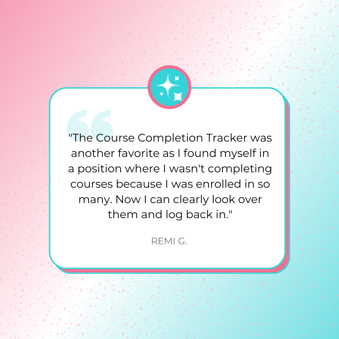 A testimonial graphic that says, ""The Course Completion Tracker was another favorite as I found myself in a position where I wasn&