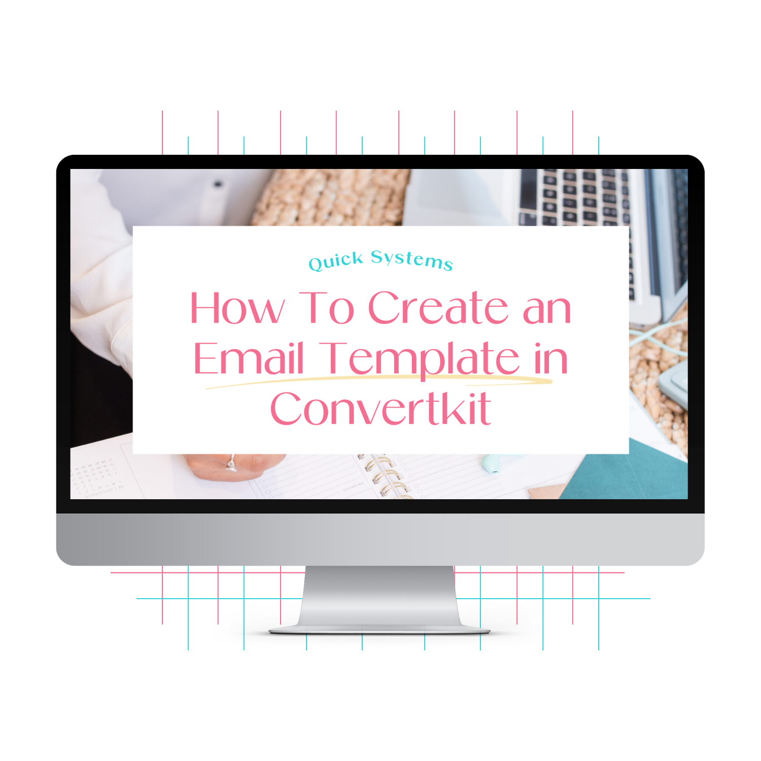 A monitor mockup displaying the Quick System video on how to create email templates in Convertkit.