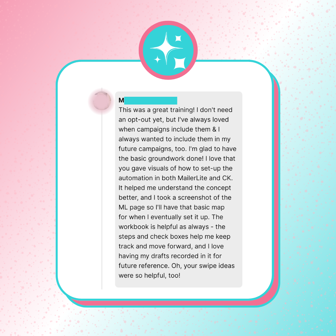 A testimonial screenshot of a student saying that even though they’re not at a place where they need the opt-out link in their emails yet, she’s glad to have the basic groundwork done and ready to go.