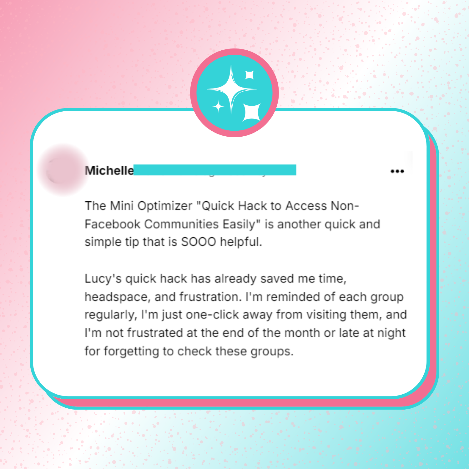 A testimonial graphic sharing how this quick hack saved them so much time, headspace and frustration.