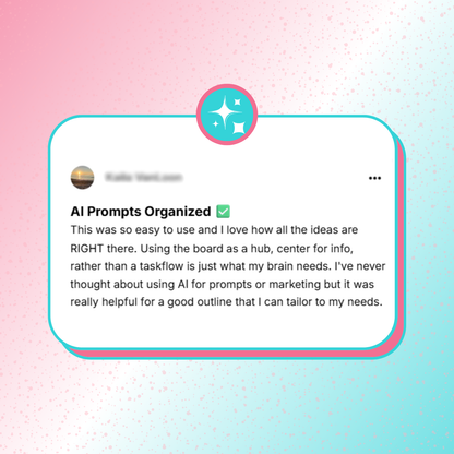 Testimonial card with a blurred profile photo and name. Header reads ‘AI Prompts Organized’ with a green checkmark. The testimonial says the Trello board is easy to use, keeps ideas in one place, works as a hub rather than a taskflow, and helps outline prompts that can be personalized. Background is pink and teal with sparkles.