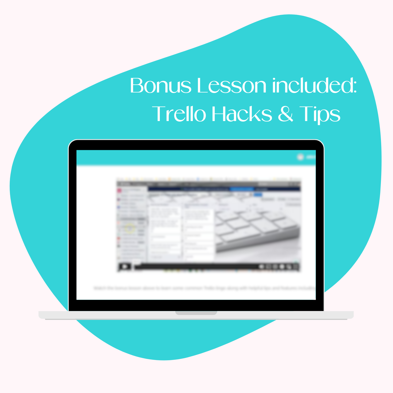 A laptop screen mockup displaying the bonus lesson included: Trello Hacks &amp; Tips. 